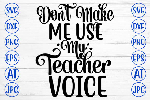Do Not Make Me Use My Teacher Voice Embroidery Design Review