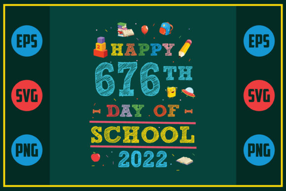 Happy 676th Day of School 2022: A Versatile Graphic Design Asset for Crafts and Marketing