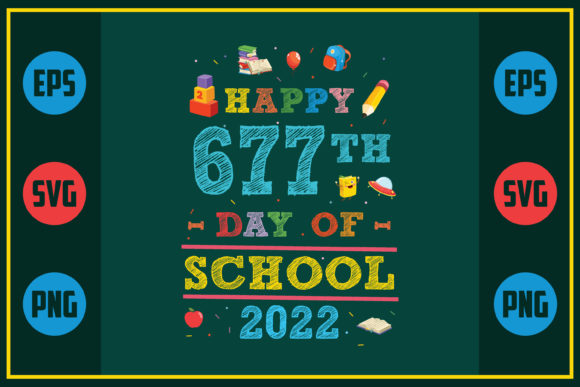 Happy 677th Day of School 2022 Graphics for Crafts & Local Branding