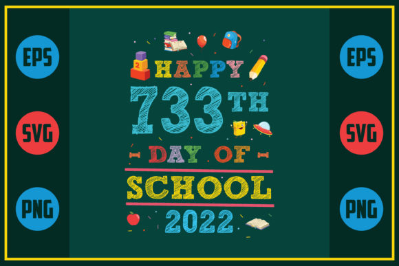 Happy 733th Day of School 2022 – A Versatile Graphic Design Asset for Crafts