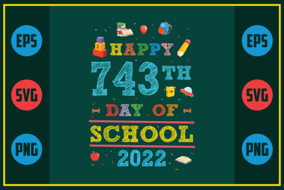 Happy 743th Day of School 2022 – A Versatile SVG Graphic for Crafts and Branding