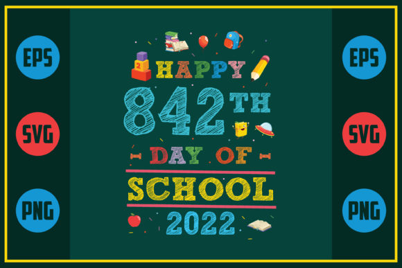 Happy 842th Day of School 2022 Graphics for Crafts and Branding