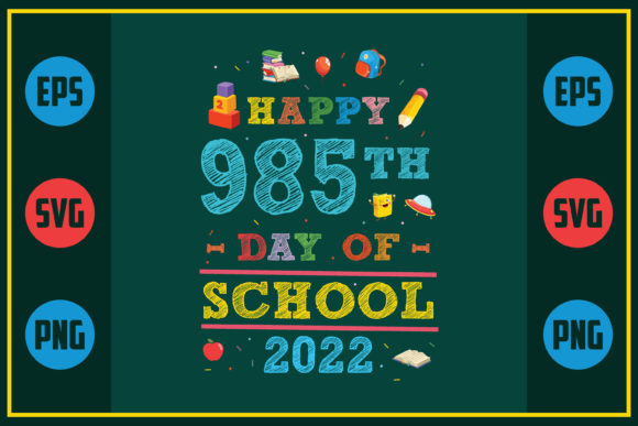 Happy 985th Day of School 2022 – A Versatile Graphic for Crafts and SVG Projects
