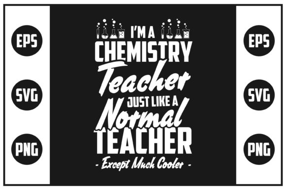 I’m a Chemistry Teacher Graphics for Crafts and Branding