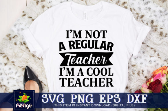 Im Not a Regular Teacher Im a Cool Teach – A Graphics Review for Crafts & Merch