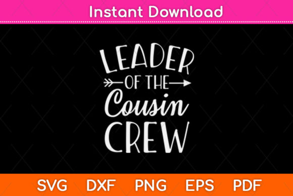 Leader of the Cousin Crew Svg: A Design for Real Projects