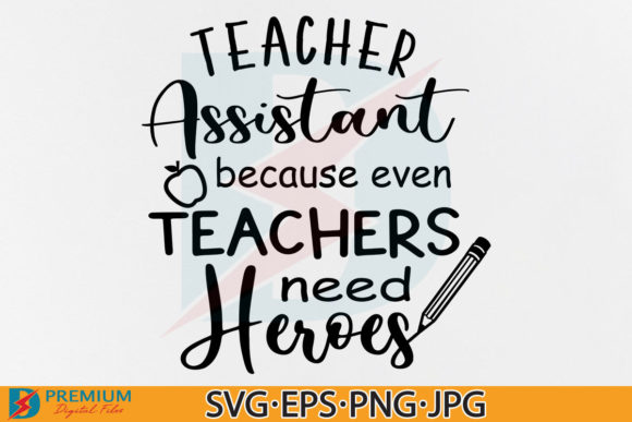 Teacher Assistant Because Even Teachers – A Versatile Graphic Design Asset for Crafts & Branding