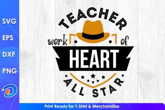 Teacher Work of Heart All Star: A Graphic Design Asset for Crafts and Branding