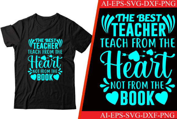 The Best Teacher Teach from the Heart: A Powerful Graphic Design Asset for Crafts and Marketing